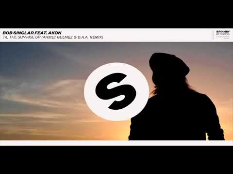 Bob Sinclar ft. Akon - Til The Sun Rise Up (Ahmet Gülmez & D.A.A Remix)