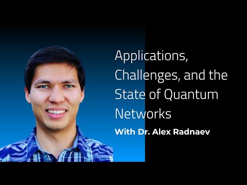Quantum Networks | Webinar with Dr. Alex Radnaev