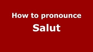 How to pronounce Salut