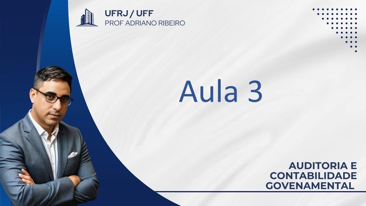 Auditoria  e Contabilidade Governamental - aula 3 - Introdução aos estudos das auditorias