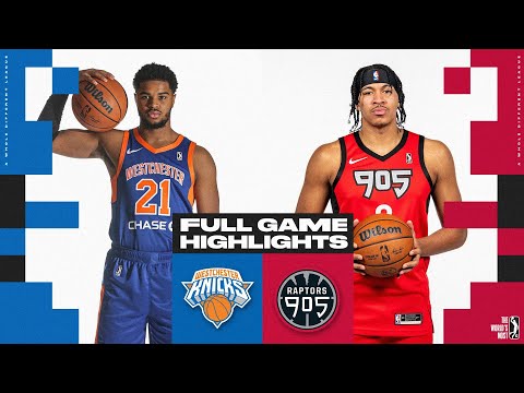 Raptors 905 vs. Westchester Knicks - Game Highlights