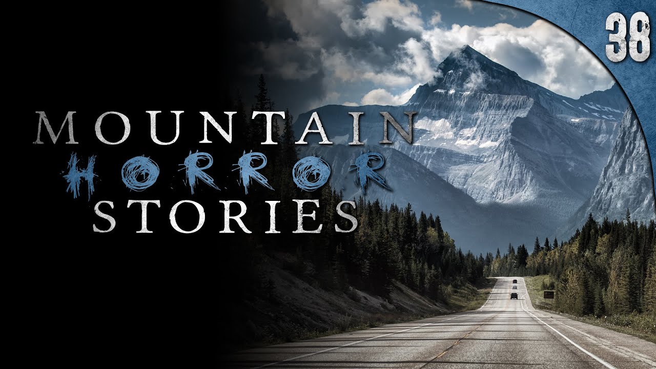 38 TRUE Mountain Horror Stories
