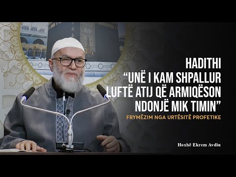 Frymëzim nga Urtësitë Profetike | 41. Unë i kam shpallur luftë atij që armiqëson ndonjë mik timin