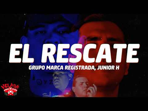 Grupo Marca Registrada - El Rescate (Letra/Lyrics) ft. Junior H