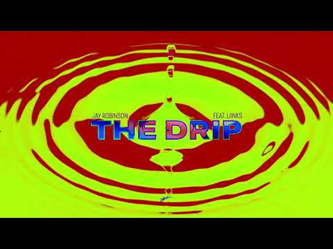 Jay Robinson feat. LIINKS - The Drip