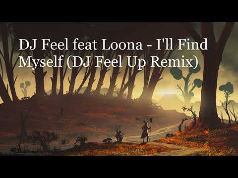 DJ Feel feat Loona - I'll Find Myself (DJ Feel Up Remix) [TRANCE4ME]