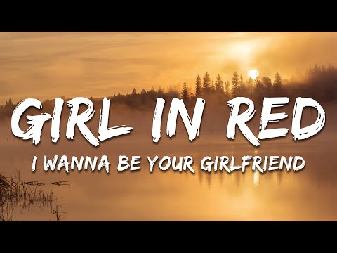 girl in red - i wanna be your girlfriend (Lyrics)
