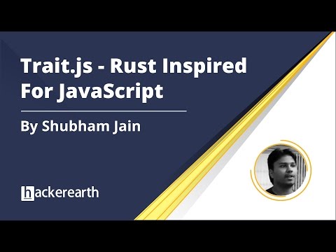 Trait.js - Rust Inspired Traits For JavaScript | Shubham Jain | HackerEarth