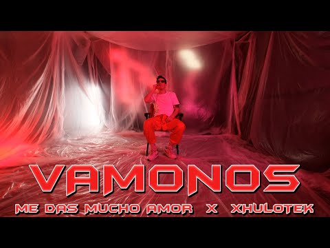 ME DAS MUCHO AMOR X XHULOTEK - VÁMONOS (VIDEOCLIP)