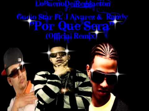 Guelo Star Ft.  J Alvarez & Randy - Por Que Sera(Official Remix)