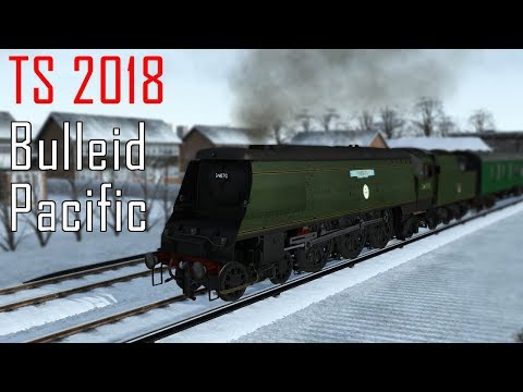 Train Simulator 2018:  First Drive of the Bulleid Pacific