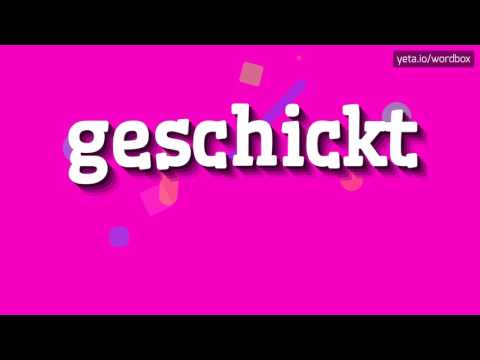 GESCHICKT - HOW TO PRONOUNCE IT!?