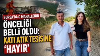 BURSA'DA O MAHALLENİN ÖNCELİĞİ BELLİ OLDU: KATI ATIK TESİSİNE 'HAYIR' 