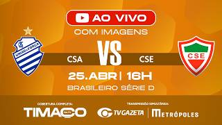 AO VIVO: CSA x CSE | COM IMAGENS | SÉRIE D 2026 | 4ª RODADA