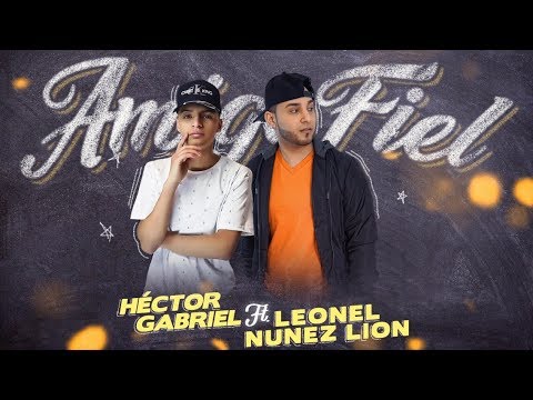 Héctor Gabriel - Amigo Fiel (Official Lyric Video) ft. Leonel Nunez "LioN"
