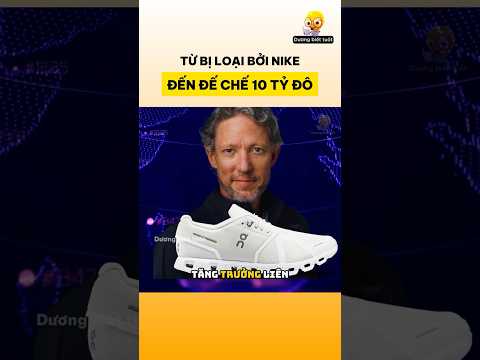 Từ bị loại bởi Nike đến đế chế 10 tỷ USD