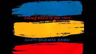 The Police - EVERY BREATH YOU TAKE - Scott Wozniak NYC Deep Remix