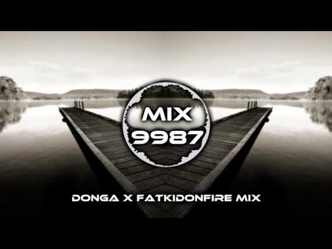 Donga x FatKidOnFire mix