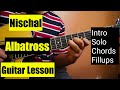 Nischal | Guitar Lesson | Albatross | Intro, Chords, Solo & Fillups |