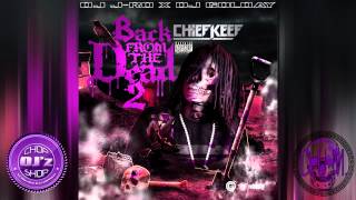 Chief Keef - Back From The Dead 2 (Full Mixtape) [Chopped-N-Screwed]