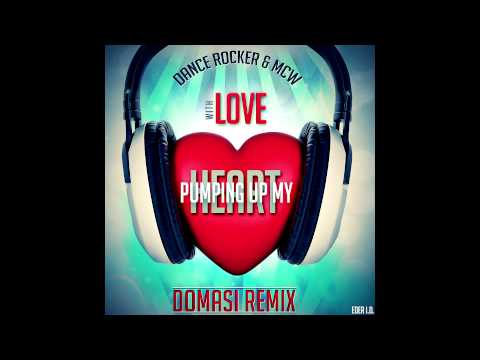 Dance Rocker & McW - Pumping Up My Heart (With Love) (Domasi Remix Edit)