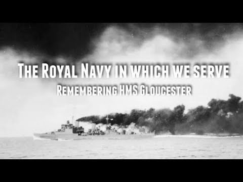 The Royal Navy In Which We Serve - Remembering HMS Gloucester