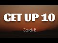 Cardi B - Get Up 10 (LYRICS)