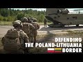 Defending the Poland-Lithuania border 🇱🇹🇵🇱