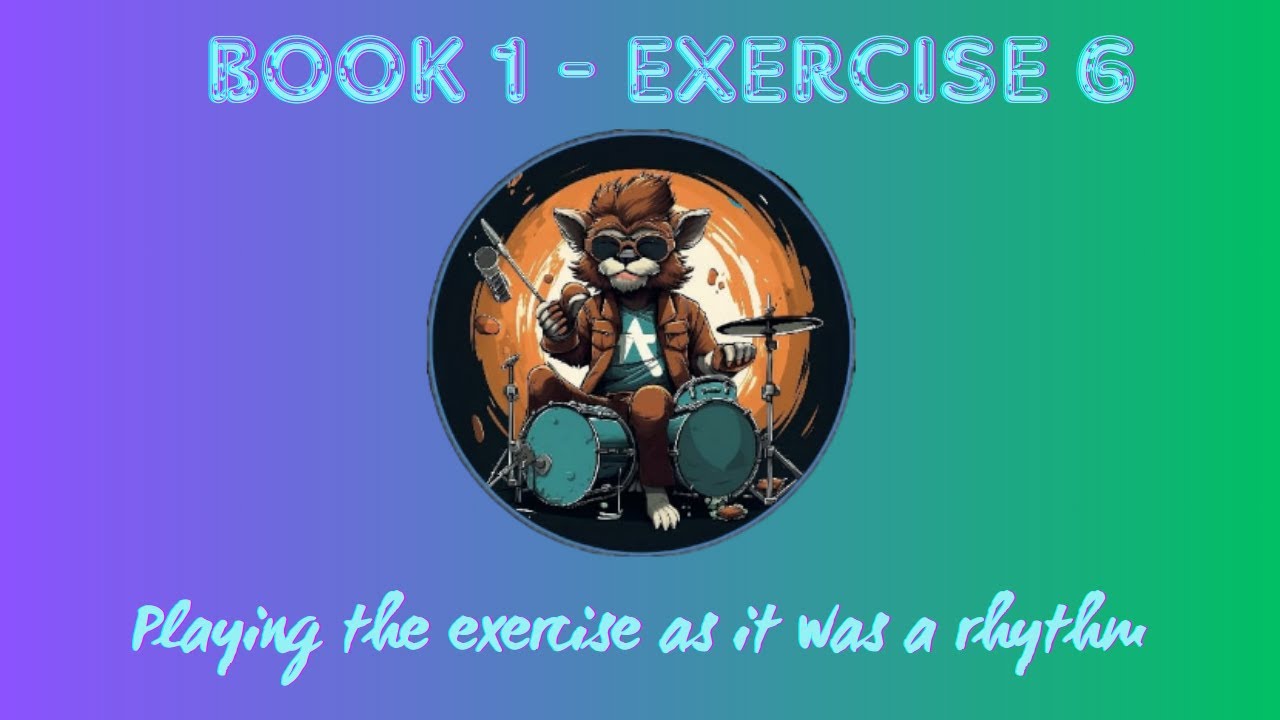 9. PLAYING THE EXERCISE AS IT WAS A RHYTHM