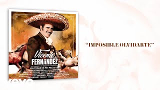 Vicente Fernández - Imposible Olvidarte (Letra/Lyrics)
