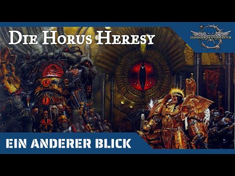 Ein anderer Blick auf die Horus Heresy - Warhammer 40K Hintergründe auf dem Prüfstand