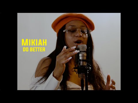 Mikiah - Do Better (CREATIVE LIBRARY SESSIONS #013)