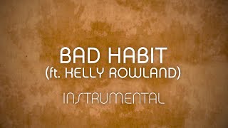 Bad Habit (ft. Kelly Rowland - Instrumental w/ Background Vocals)
