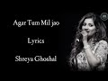 Agar Tum Mil Jao(Lyrics)| @Shreya Ghoshal | Emraan Hashmi | Anu Malik |