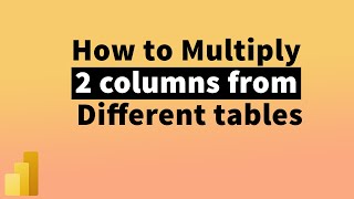 Multiply 2 columns from 2 different tables in PowerBI using DAX | MiTutorials