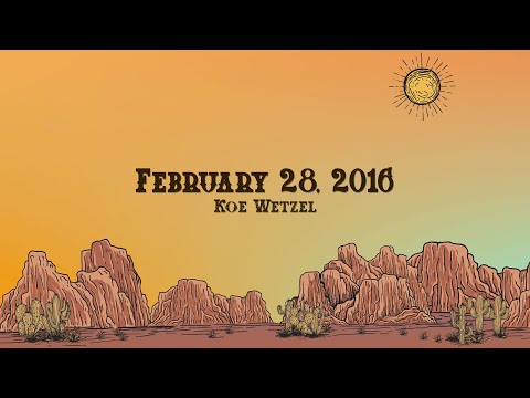 Koe Wetzel - February 28, 2016 (Lyrics)