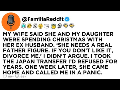 MY WIFE SAID SHE AND MY DAUGHTER WERE SPENDING CHRISTMAS WITH HER EX HUSBAND. ‘SHE NEEDS A REAL...