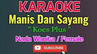 Download lagu Manis Dan Sayang Karaoke Nada Wanita / Female - Koes Plus mp3 Download lagu Manis Dan Sayang Karaoke Nada Wanita / Female - Koes Plus mp3