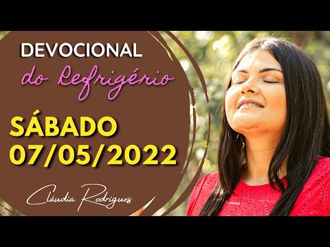 07/05/22 Devocional do Refrigério • Palavra e oração de hoje • Cláudia Rodrigues.