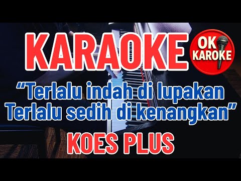 ANDAIKAN KAU DATANG KEMBALI - KOES PLUS - KAROKE - POP NOSTALGIA