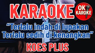Download lagu ANDAIKAN KAU DATANG KEMBALI - KOES PLUS - KAROKE - POP NOSTALGIA mp3