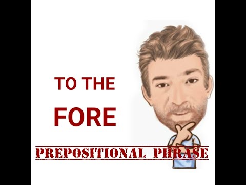 To the Fore - Prepositional Phrase (202) Origin - English Tutor Nick P