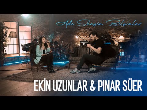 Adı Sensin Bilsinler - Ekin Uzunlar