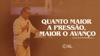 Quanto maior a pressão, maior o avanço I Pr. Gustavo Bessa I Igreja Diante do Trono