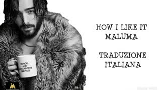 HOW I LIKE IT - MALUMA (traduzione/lyrics-italiano)