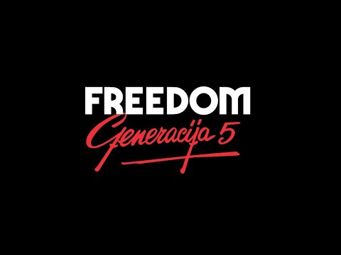 Generacija 5 - FREEDOM (Official Music Video)