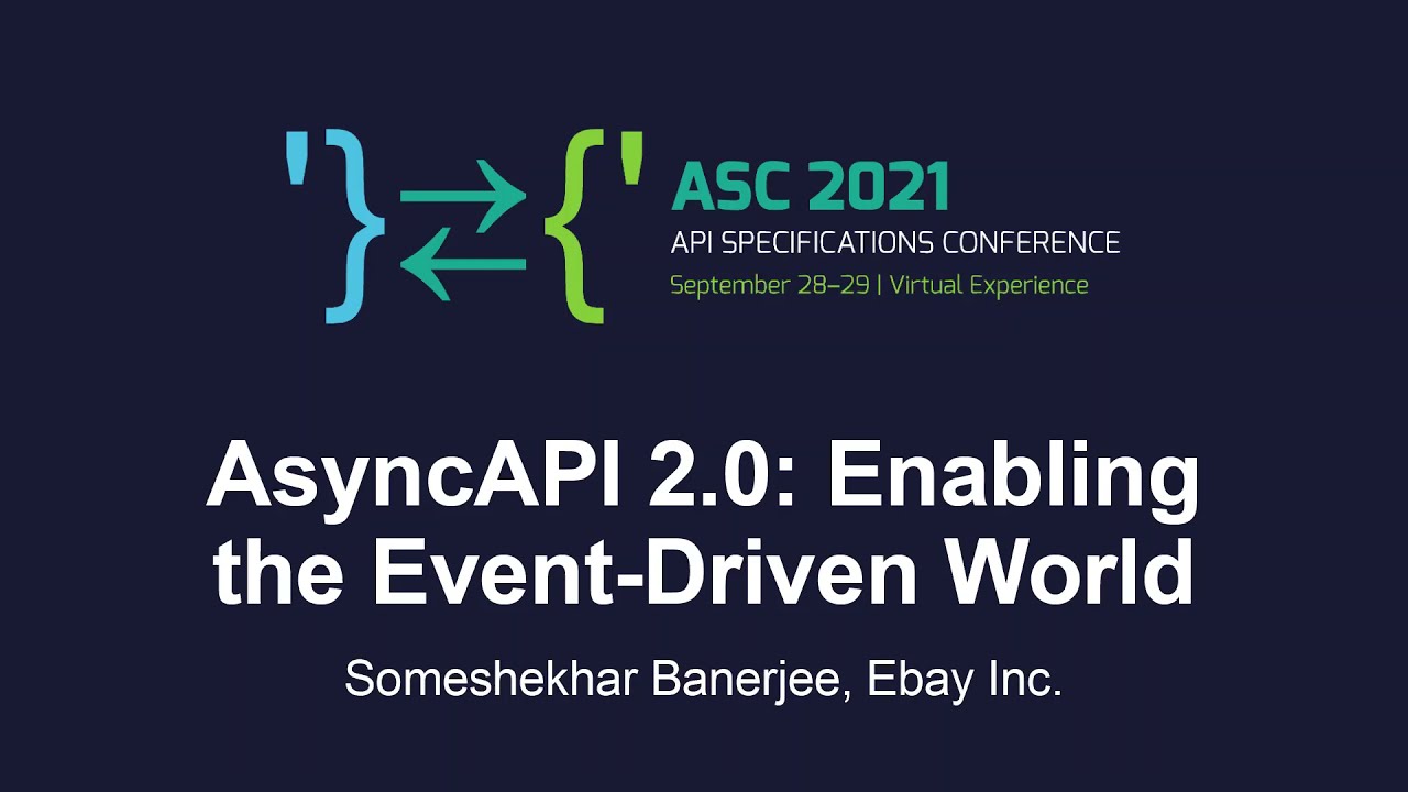 AsyncAPI 2.0: Enabling the Event-Driven World - Someshekhar Banerjee, Ebay Inc.