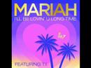 Mariah Carey - I'll Be Lovin' U Long Time (feat. T.I.)