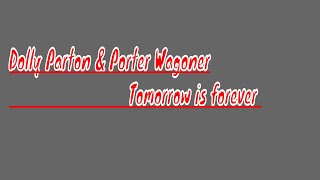 Dolly Parton &amp; Porter Wagoner   Tomorrow is forever
