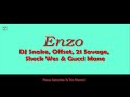 Enzo 1 Hour - DJ Snake, Offset, 21 Savage, Sheck Wes & Gucci Mane Enzo 1 Hour - DJ Snake, Offset, 21 Savage, Sheck Wes & Gucci Mane